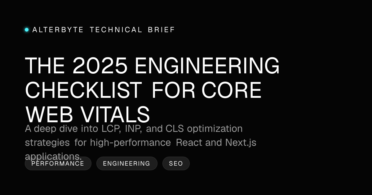 The 2025 Engineering Checklist for Core Web Vitals | AlterByte
